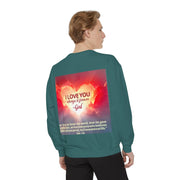 Inspirational Sweatshirt — "Do Something You've Never Done" & "I Love You Always & Forever - God"