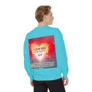 Inspirational Sweatshirt — "Do Something You've Never Done" & "I Love You Always & Forever - God"