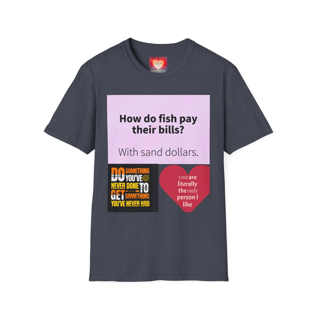 Funny Quote T-Shirt — "How do fish pay their bills? With sand dollars." & "If You Never Try You Will Never Know"