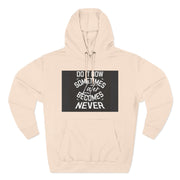 Do It Now Hoodie — Motivational Three-Panel Fleece Hoodie ("Do It Now, Sometimes Later Becomes Never")
