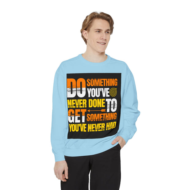 Inspirational Sweatshirt — "Do Something You've Never Done" & "I Love You Always & Forever - God"