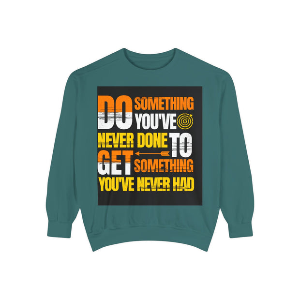 Inspirational Sweatshirt — "Do Something You've Never Done" & "I Love You Always & Forever - God"