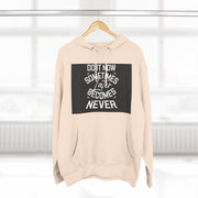 Do It Now Hoodie — Motivational Three-Panel Fleece Hoodie ("Do It Now, Sometimes Later Becomes Never")