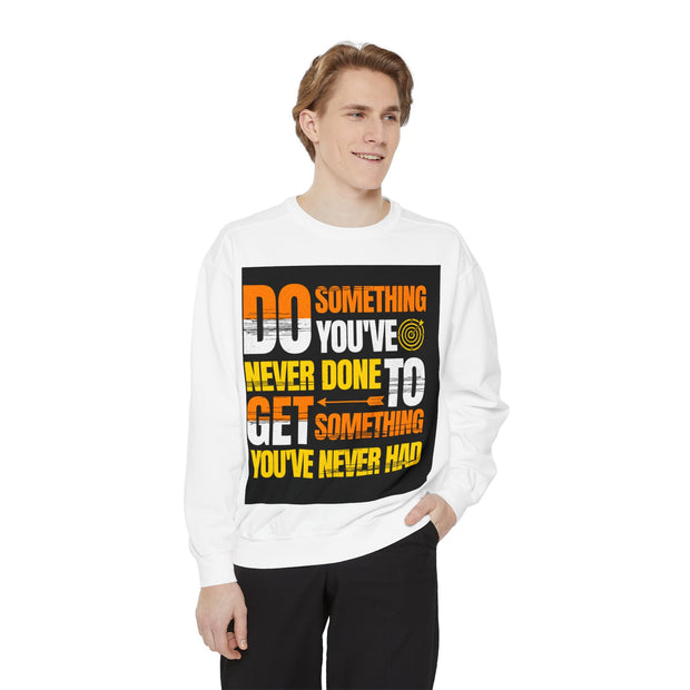 Inspirational Sweatshirt — "Do Something You've Never Done" & "I Love You Always & Forever - God"