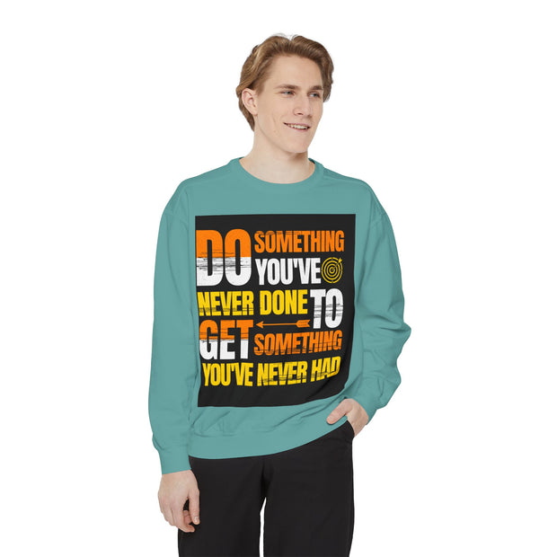 Inspirational Sweatshirt — "Do Something You've Never Done" & "I Love You Always & Forever - God"