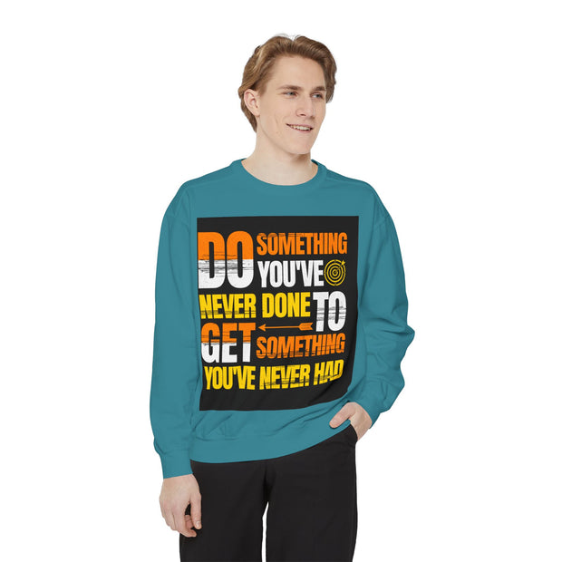 Inspirational Sweatshirt — "Do Something You've Never Done" & "I Love You Always & Forever - God"