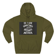 Do It Now Hoodie — Motivational Three-Panel Fleece Hoodie ("Do It Now, Sometimes Later Becomes Never")