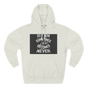 Do It Now Hoodie — Motivational Three-Panel Fleece Hoodie ("Do It Now, Sometimes Later Becomes Never")