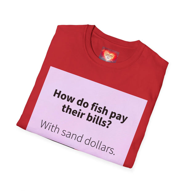 Funny Quote T-Shirt — "How do fish pay their bills? With sand dollars." & "If You Never Try You Will Never Know"