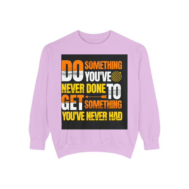 Inspirational Sweatshirt — "Do Something You've Never Done" & "I Love You Always & Forever - God"