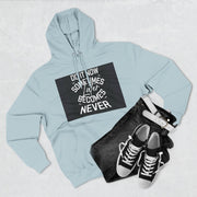 Do It Now Hoodie — Motivational Three-Panel Fleece Hoodie ("Do It Now, Sometimes Later Becomes Never")