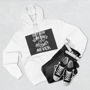 Do It Now Hoodie — Motivational Three-Panel Fleece Hoodie ("Do It Now, Sometimes Later Becomes Never")
