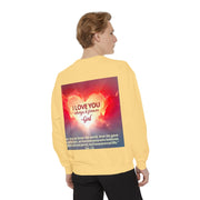 Inspirational Sweatshirt — "Do Something You've Never Done" & "I Love You Always & Forever - God"