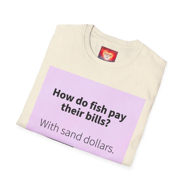 Funny Quote T-Shirt — "How do fish pay their bills? With sand dollars." & "If You Never Try You Will Never Know"