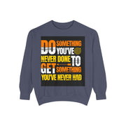 Inspirational Sweatshirt — "Do Something You've Never Done" & "I Love You Always & Forever - God"