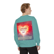 Inspirational Sweatshirt — "Do Something You've Never Done" & "I Love You Always & Forever - God"