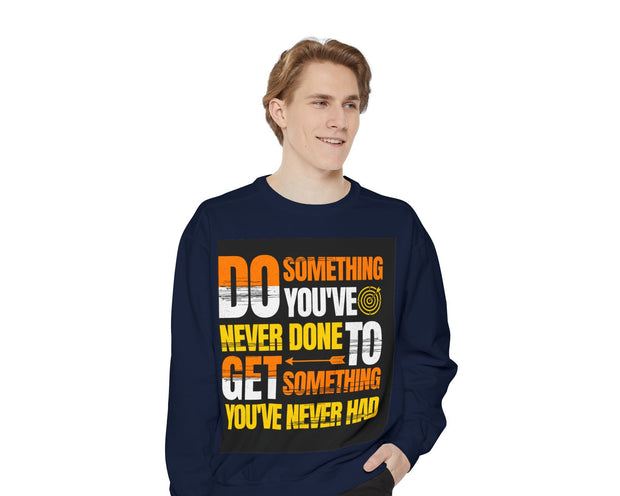 Inspirational Sweatshirt — "Do Something You've Never Done" & "I Love You Always & Forever - God"