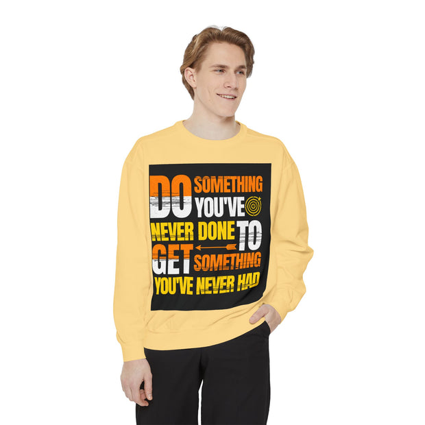 Inspirational Sweatshirt — "Do Something You've Never Done" & "I Love You Always & Forever - God"
