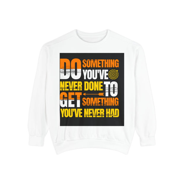 Inspirational Sweatshirt — "Do Something You've Never Done" & "I Love You Always & Forever - God"