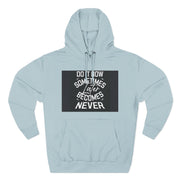 Do It Now Hoodie — Motivational Three-Panel Fleece Hoodie ("Do It Now, Sometimes Later Becomes Never")