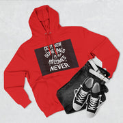 Do It Now Hoodie — Motivational Three-Panel Fleece Hoodie ("Do It Now, Sometimes Later Becomes Never")
