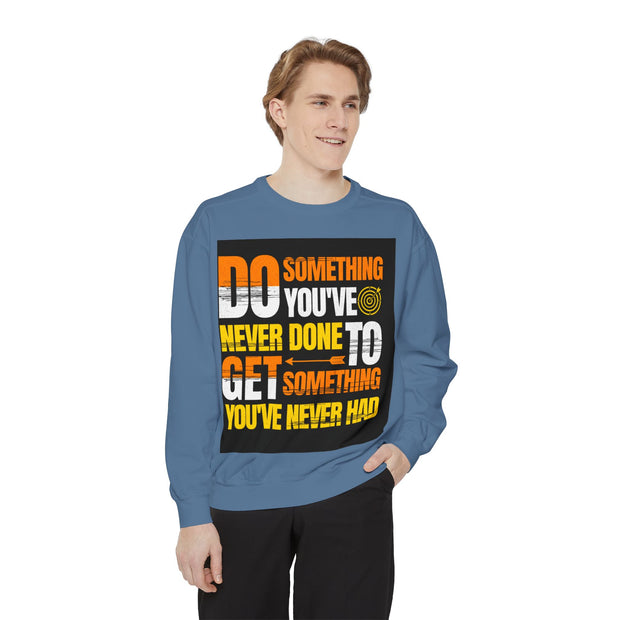 Inspirational Sweatshirt — "Do Something You've Never Done" & "I Love You Always & Forever - God"