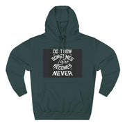 Do It Now Hoodie — Motivational Three-Panel Fleece Hoodie ("Do It Now, Sometimes Later Becomes Never")