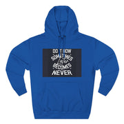 Do It Now Hoodie — Motivational Three-Panel Fleece Hoodie ("Do It Now, Sometimes Later Becomes Never")