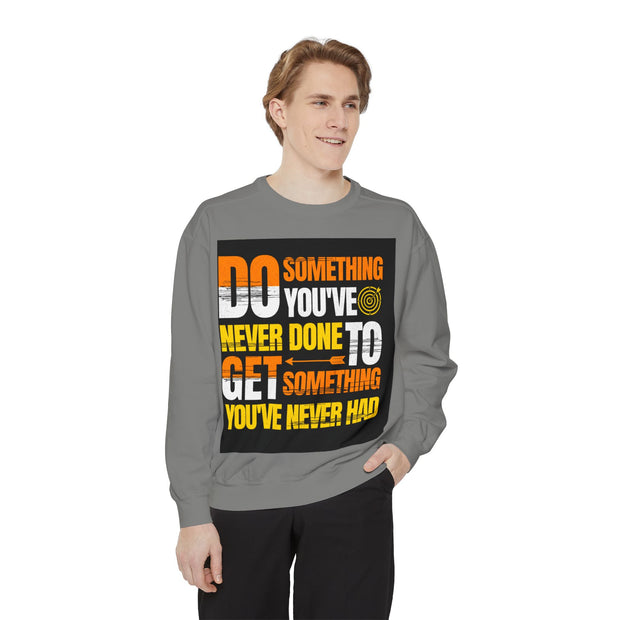 Inspirational Sweatshirt — "Do Something You've Never Done" & "I Love You Always & Forever - God"