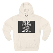 Do It Now Hoodie — Motivational Three-Panel Fleece Hoodie ("Do It Now, Sometimes Later Becomes Never")