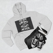 Do It Now Hoodie — Motivational Three-Panel Fleece Hoodie ("Do It Now, Sometimes Later Becomes Never")