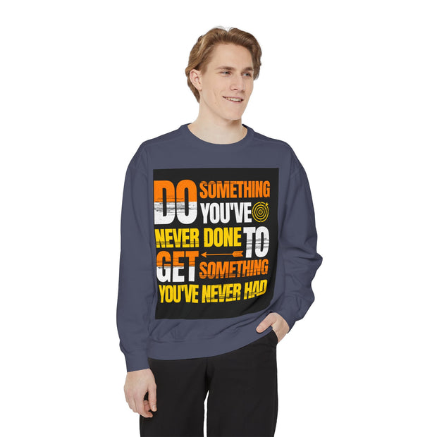 Inspirational Sweatshirt — "Do Something You've Never Done" & "I Love You Always & Forever - God"