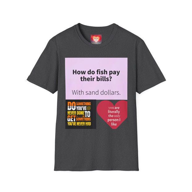 Funny Quote T-Shirt — "How do fish pay their bills? With sand dollars." & "If You Never Try You Will Never Know"