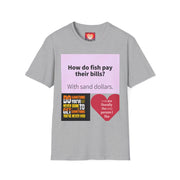 Funny Quote T-Shirt — "How do fish pay their bills? With sand dollars." & "If You Never Try You Will Never Know"