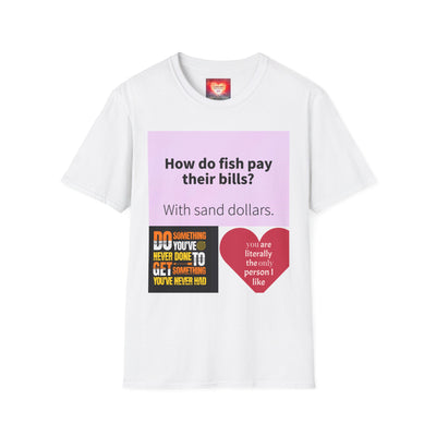 Funny Quote T-Shirt — "How do fish pay their bills? With sand dollars." & "If You Never Try You Will Never Know"