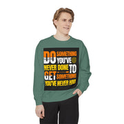 Inspirational Sweatshirt — "Do Something You've Never Done" & "I Love You Always & Forever - God"