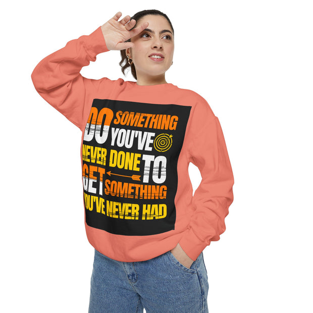 Inspirational Sweatshirt — "Do Something You've Never Done" & "I Love You Always & Forever - God"