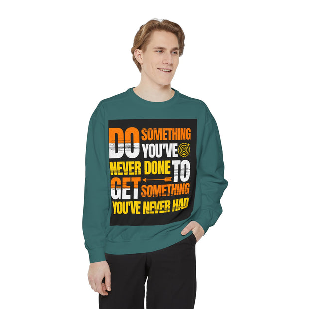 Inspirational Sweatshirt — "Do Something You've Never Done" & "I Love You Always & Forever - God"