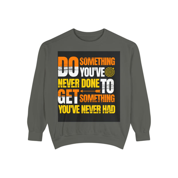 Inspirational Sweatshirt — "Do Something You've Never Done" & "I Love You Always & Forever - God"