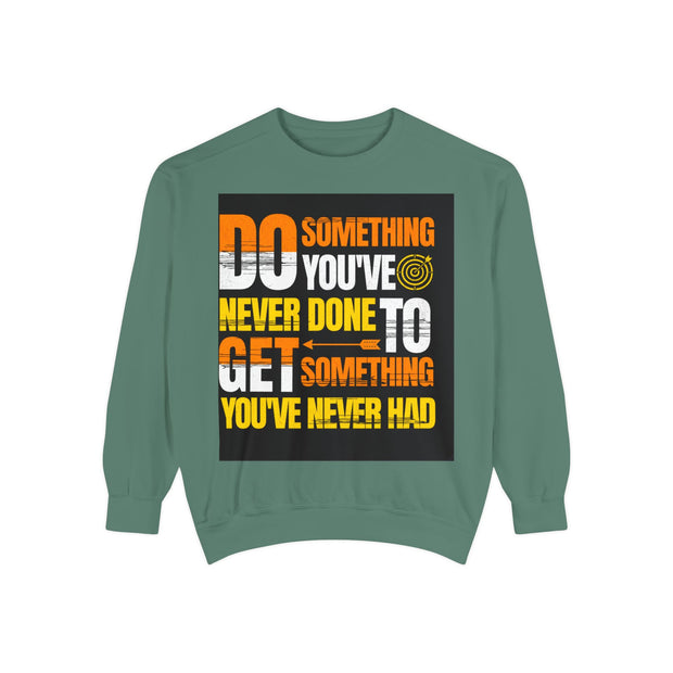 Inspirational Sweatshirt — "Do Something You've Never Done" & "I Love You Always & Forever - God"