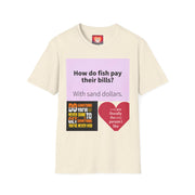 Funny Quote T-Shirt — "How do fish pay their bills? With sand dollars." & "If You Never Try You Will Never Know"