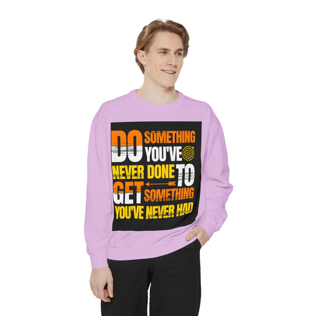 Inspirational Sweatshirt — "Do Something You've Never Done" & "I Love You Always & Forever - God"