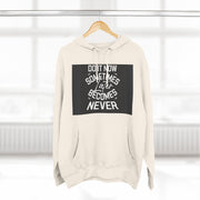 Do It Now Hoodie — Motivational Three-Panel Fleece Hoodie ("Do It Now, Sometimes Later Becomes Never")