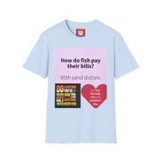 Funny Quote T-Shirt — "How do fish pay their bills? With sand dollars." & "If You Never Try You Will Never Know"