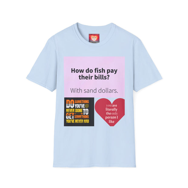 Funny Quote T-Shirt — "How do fish pay their bills? With sand dollars." & "If You Never Try You Will Never Know"