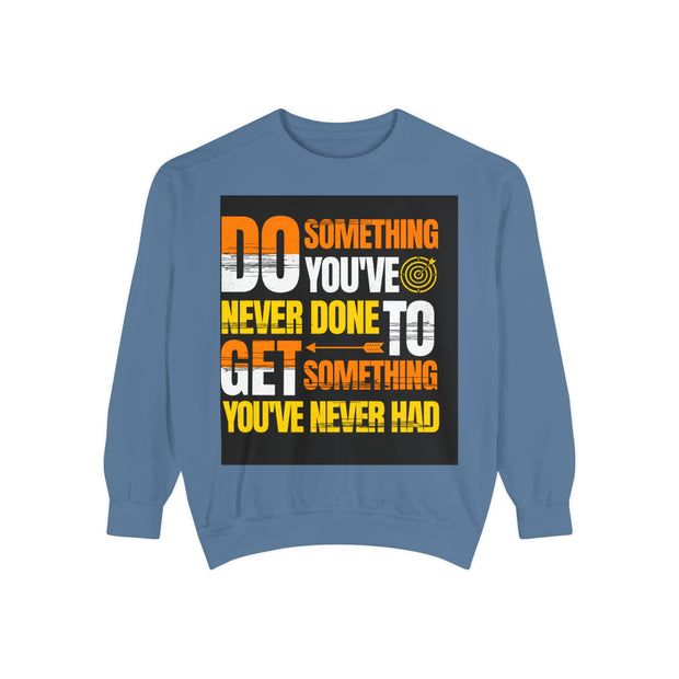 Inspirational Sweatshirt — "Do Something You've Never Done" & "I Love You Always & Forever - God"