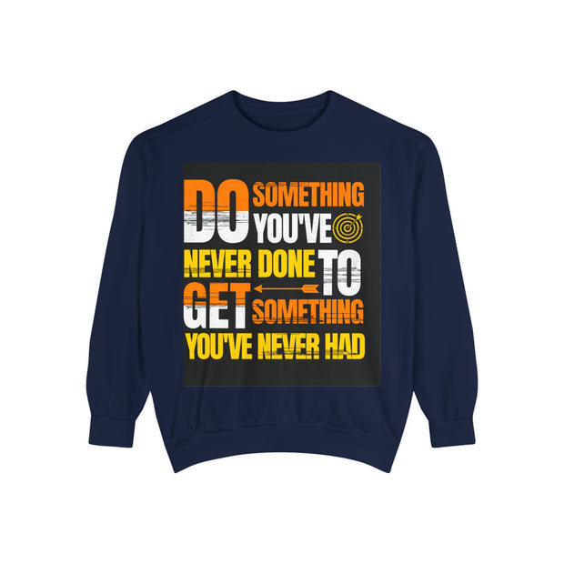 Inspirational Sweatshirt — "Do Something You've Never Done" & "I Love You Always & Forever - God"