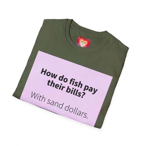 Funny Quote T-Shirt — "How do fish pay their bills? With sand dollars." & "If You Never Try You Will Never Know"