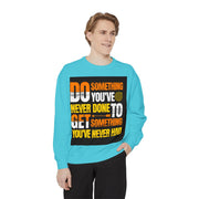 Inspirational Sweatshirt — "Do Something You've Never Done" & "I Love You Always & Forever - God"