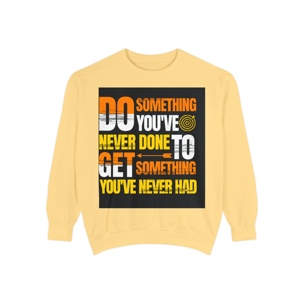 Inspirational Sweatshirt — "Do Something You've Never Done" & "I Love You Always & Forever - God"